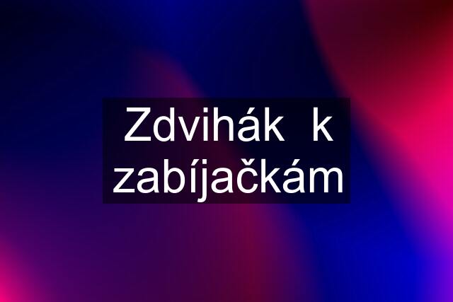 Zdvihák  k zabíjačkám