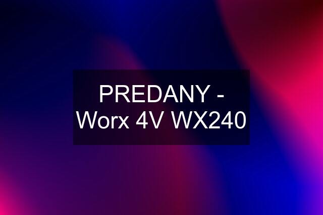 PREDANY - Worx 4V WX240