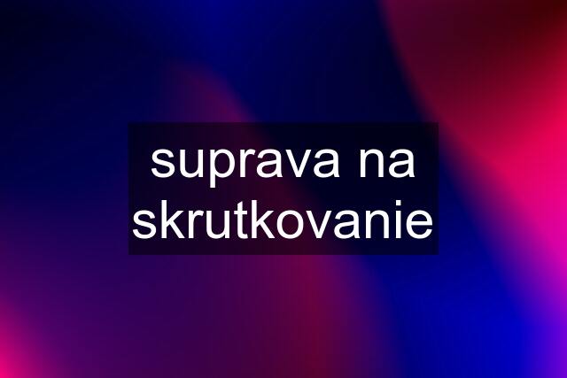 suprava na skrutkovanie