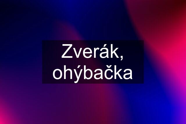 Zverák, ohýbačka