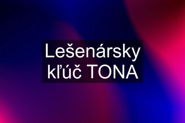 Lešenársky kľúč TONA