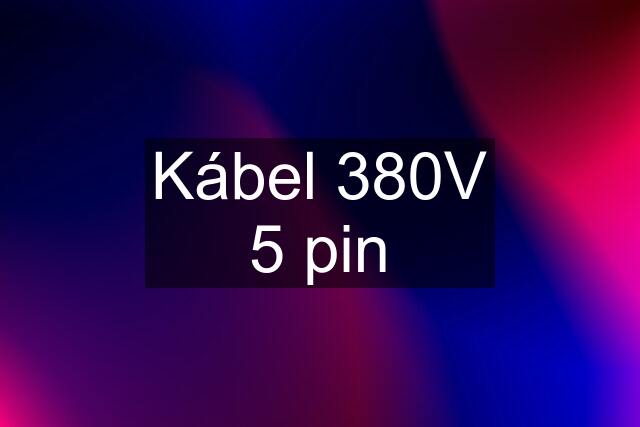 Kábel 380V 5 pin