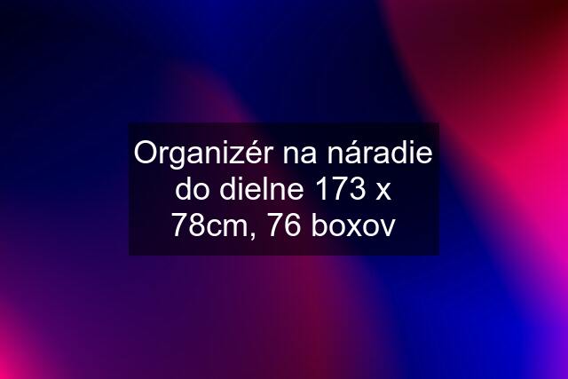 Organizér na náradie do dielne 173 x 78cm, 76 boxov