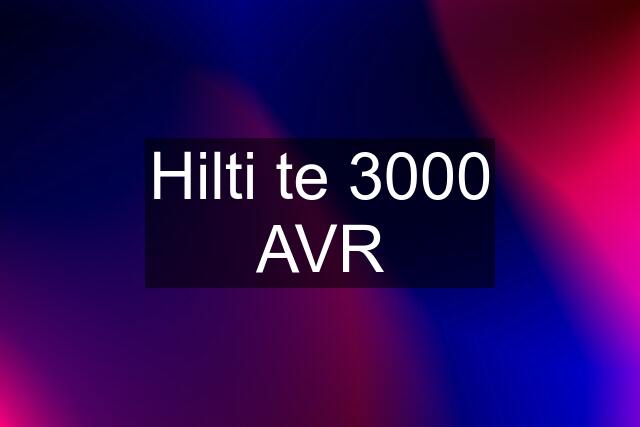 Hilti te 3000 AVR