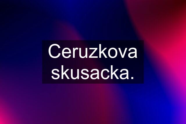 Ceruzkova skusacka.