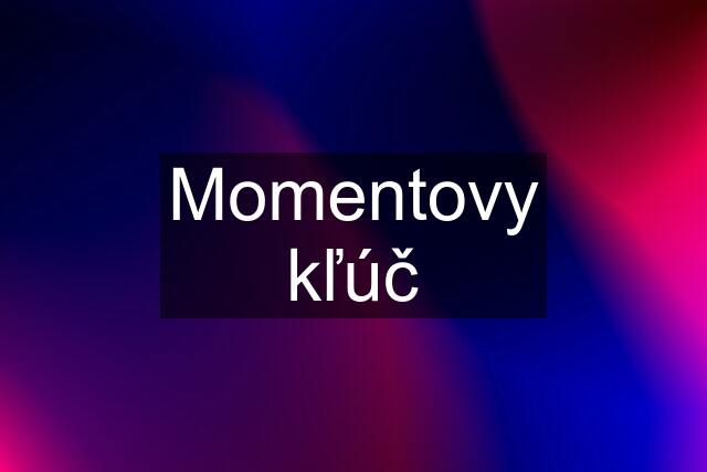 Momentovy kľúč