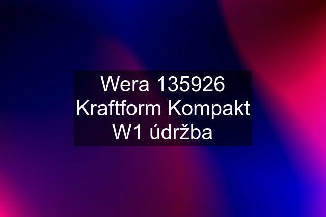 Wera 135926 Kraftform Kompakt W1 údržba