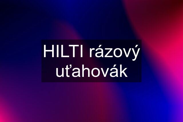 HILTI rázový uťahovák