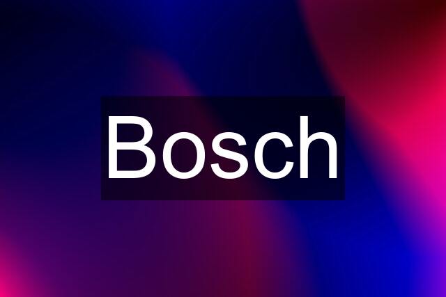 Bosch