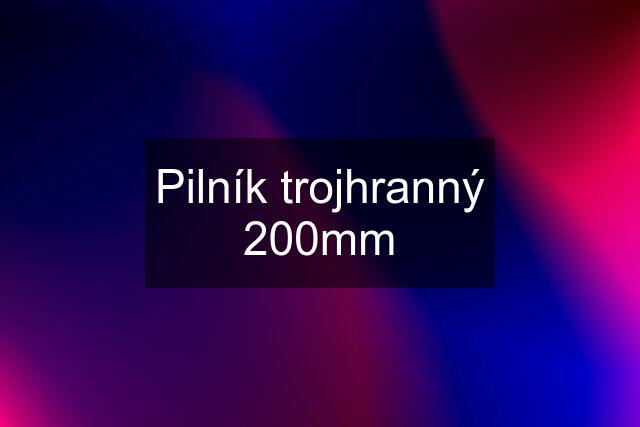 Pilník trojhranný 200mm