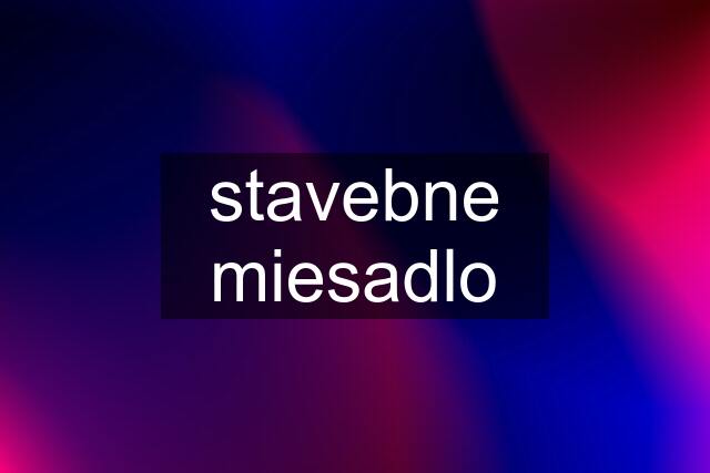 stavebne miesadlo