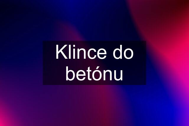 Klince do betónu