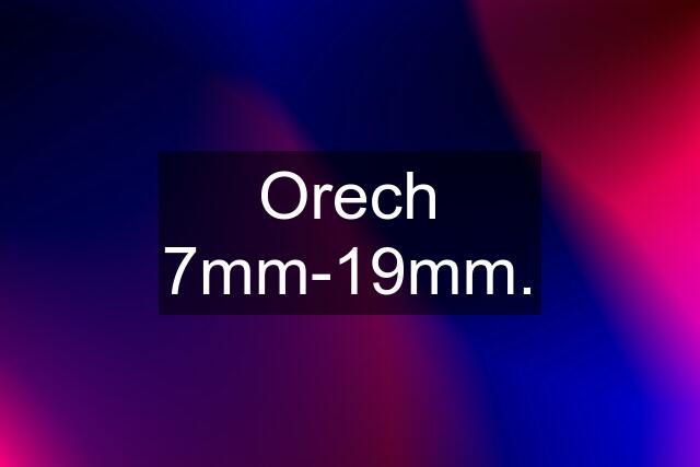 Orech 7mm-19mm.