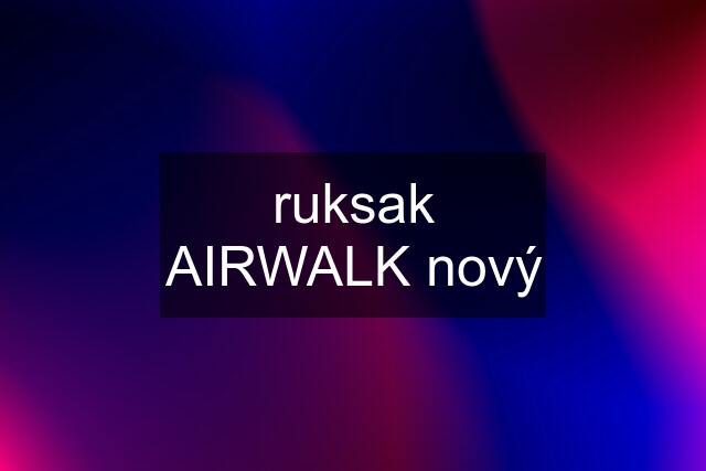 ruksak AIRWALK nový