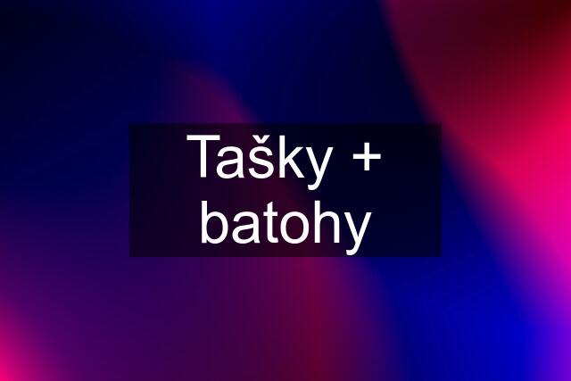 Tašky + batohy