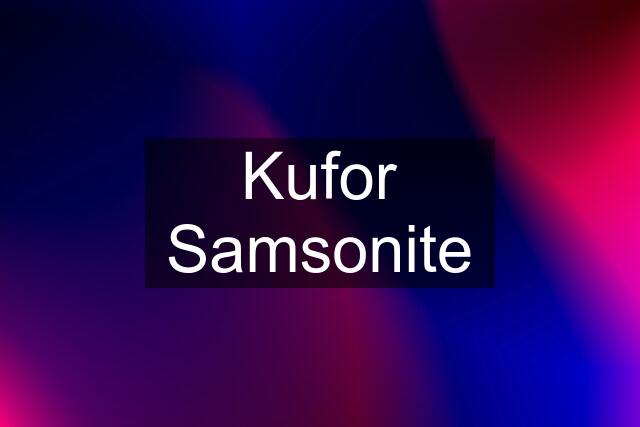 Kufor Samsonite