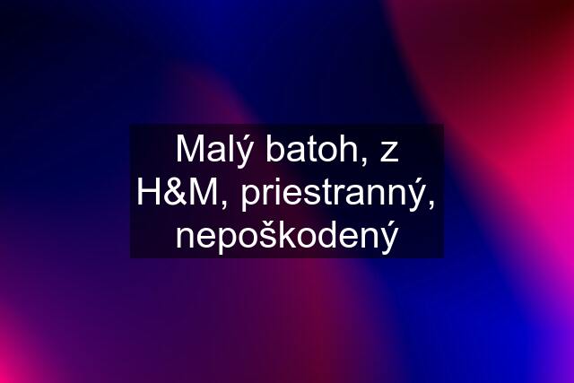 Malý batoh, z H&M, priestranný, nepoškodený