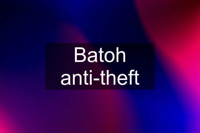 Batoh anti-theft