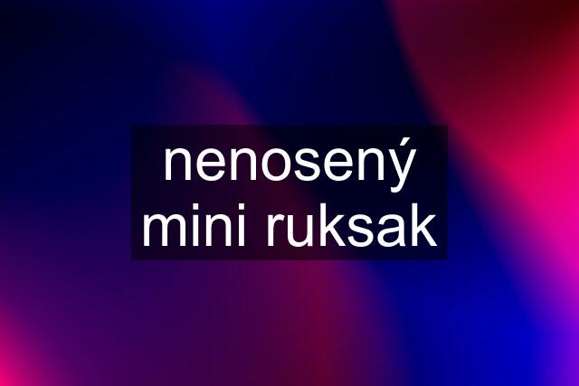 nenosený mini ruksak