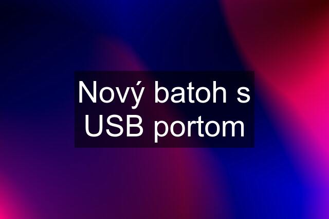 Nový batoh s USB portom