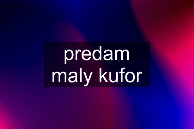 predam maly kufor