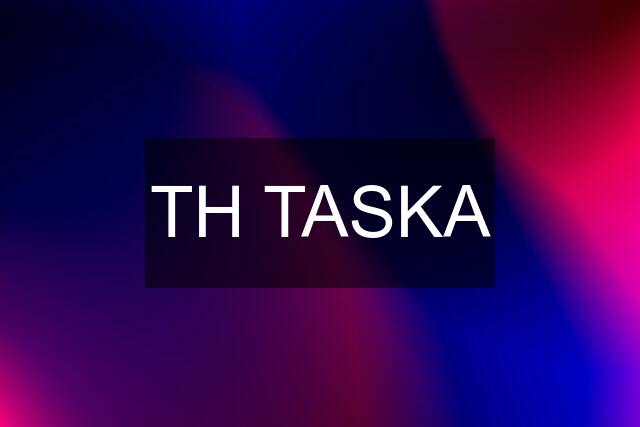 TH TASKA