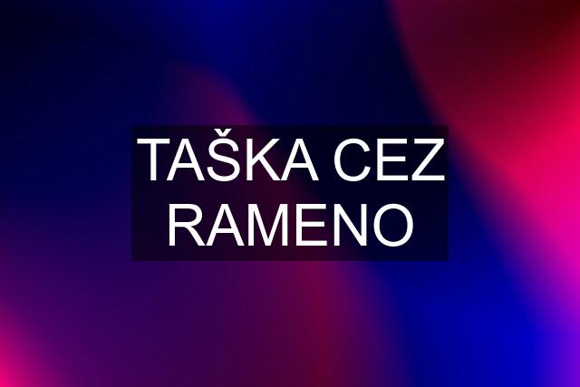 TAŠKA CEZ RAMENO