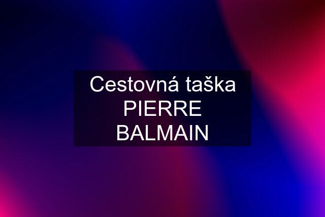 Cestovná taška PIERRE BALMAIN