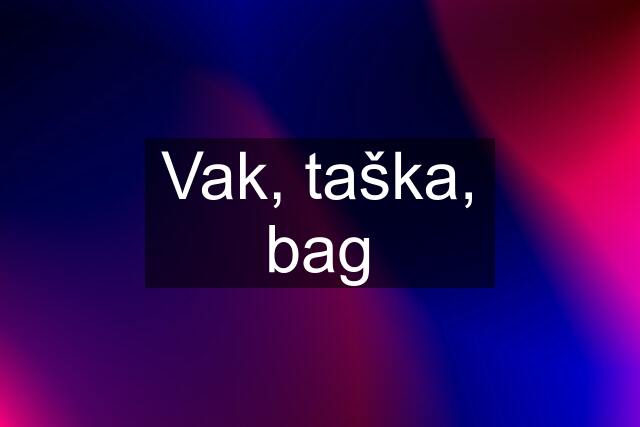 Vak, taška, bag