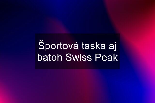 Športová taska aj batoh Swiss Peak