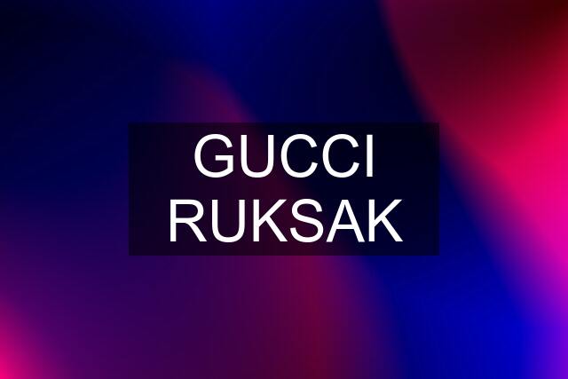 GUCCI RUKSAK