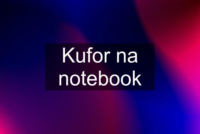 Kufor na notebook