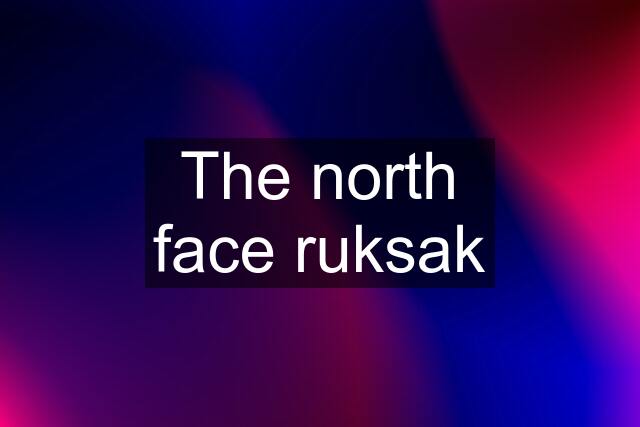 The north face ruksak