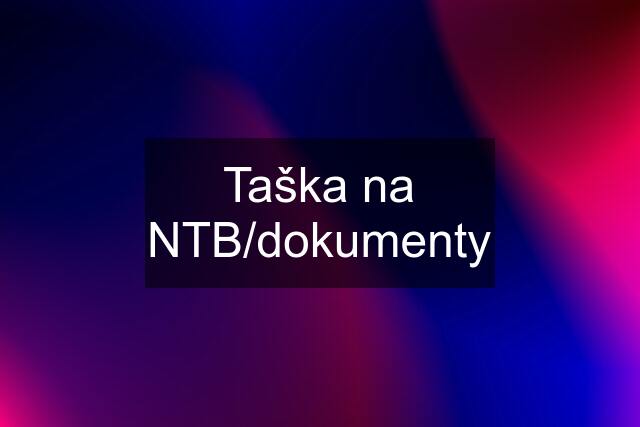 Taška na NTB/dokumenty