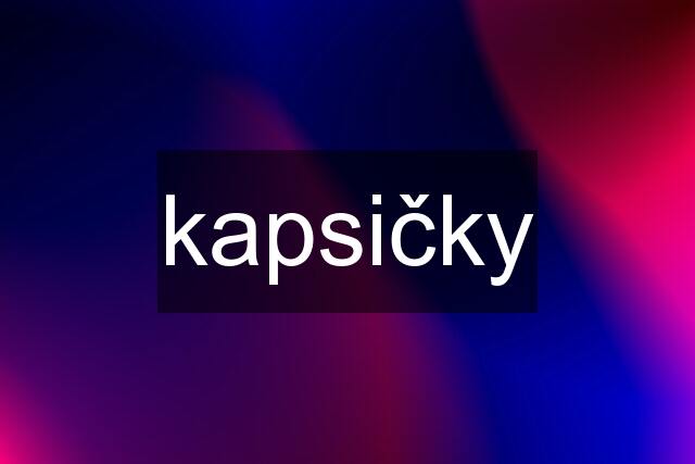 kapsičky