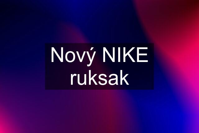 Nový NIKE ruksak