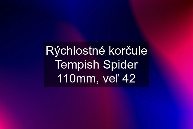 Rýchlostné korčule Tempish Spider 110mm, veľ 42