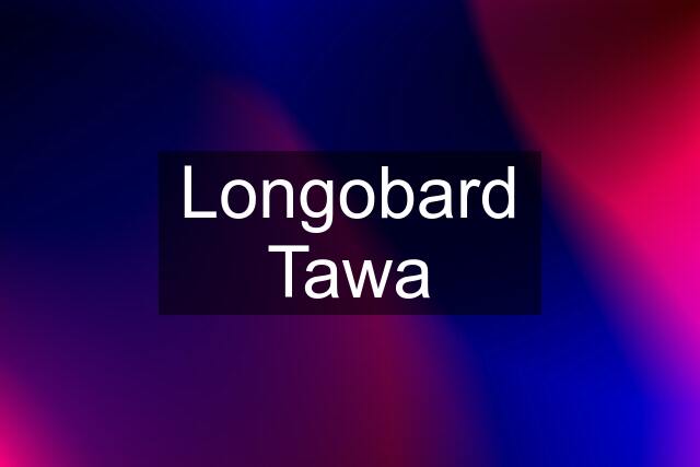 Longobard Tawa