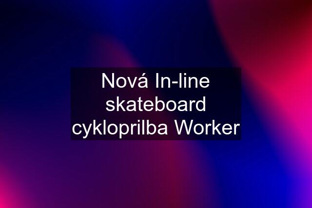 Nová In-line skateboard cykloprilba Worker