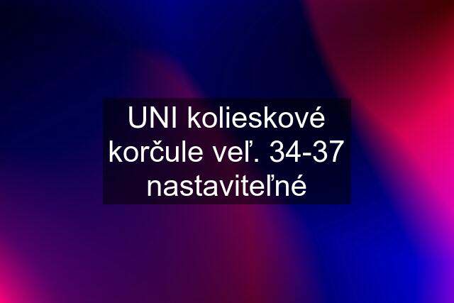 UNI kolieskové korčule veľ. 34-37 nastaviteľné