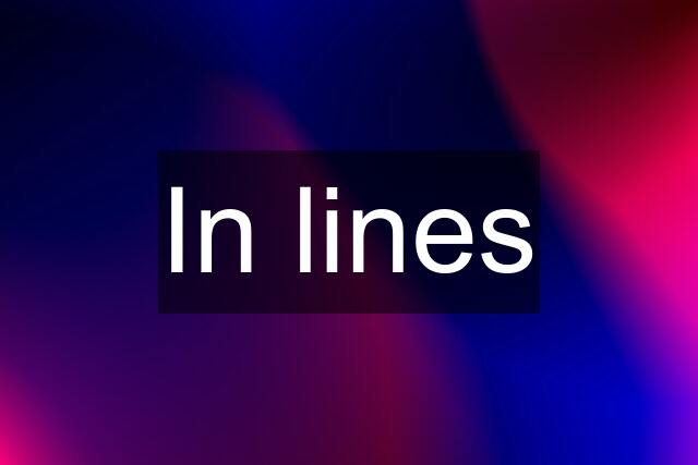 In lines