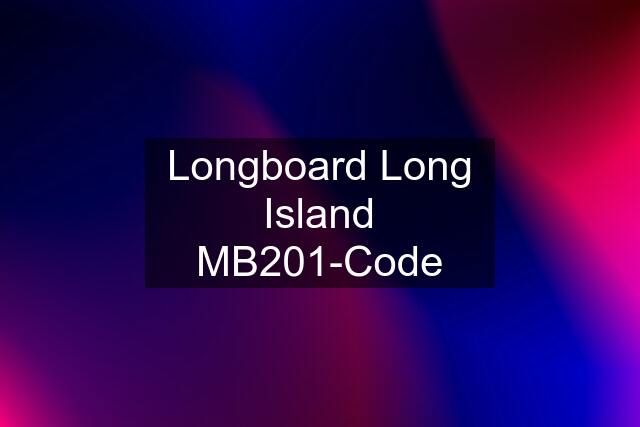 Longboard Long Island MB201-Code