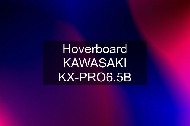 Hoverboard KAWASAKI KX-PRO6.5B