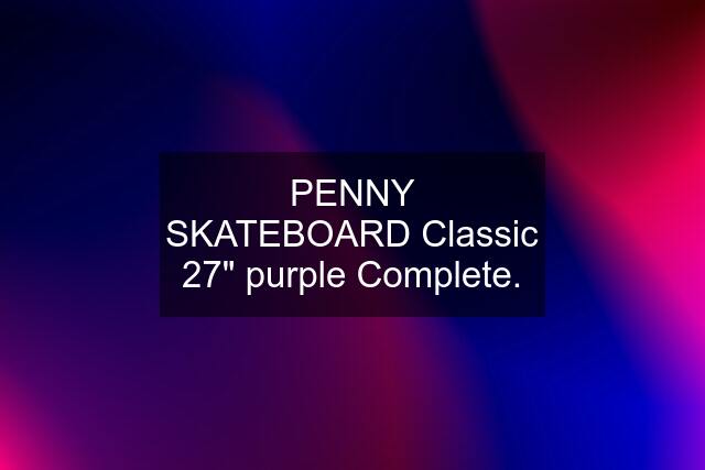 PENNY SKATEBOARD Classic 27" purple Complete.