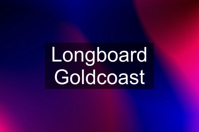 Longboard Goldcoast