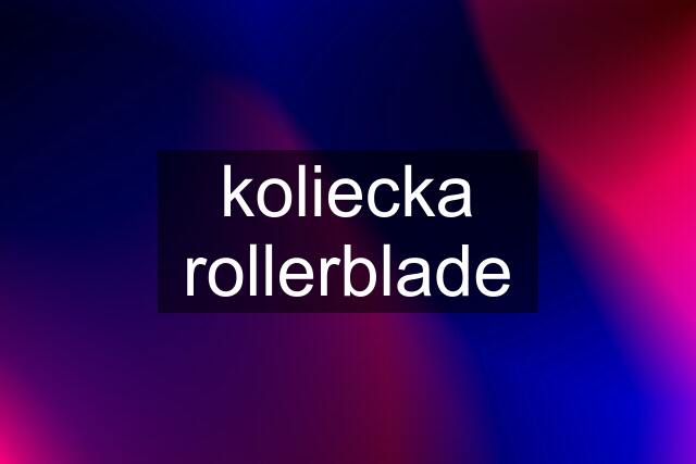 koliecka rollerblade