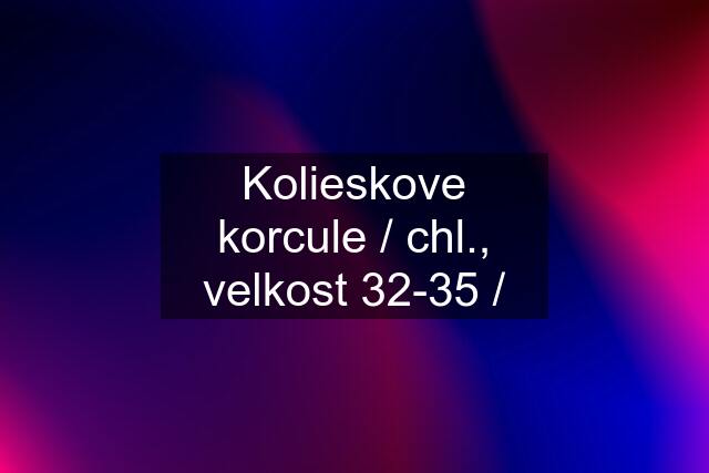 Kolieskove korcule / chl., velkost 32-35 /