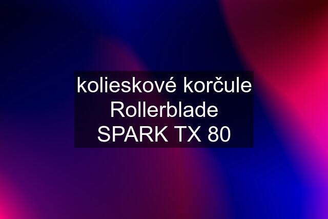 kolieskové korčule Rollerblade SPARK TX 80