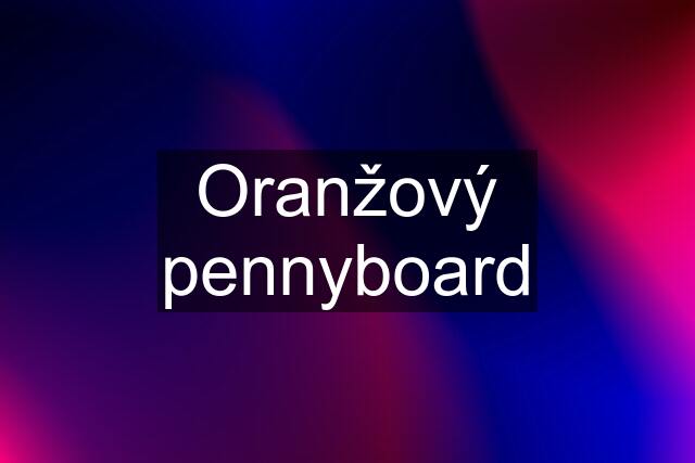 Oranžový pennyboard