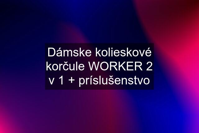 Dámske kolieskové korčule WORKER 2 v 1 + príslušenstvo